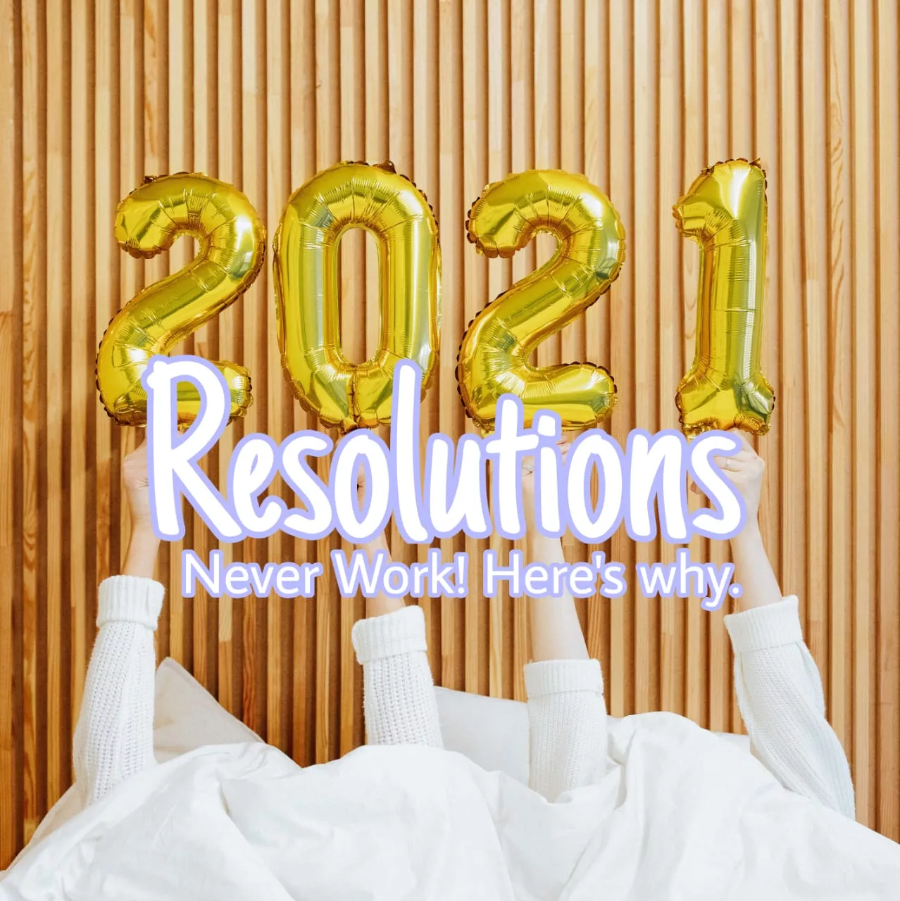 Resolutions Never Work! Here’s Why.