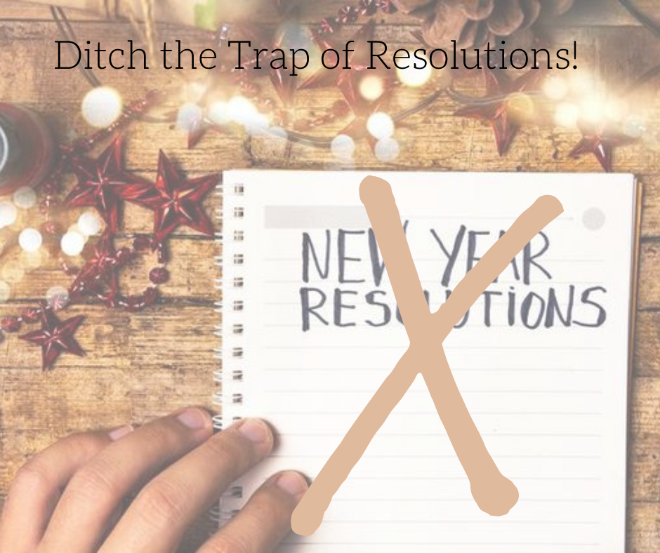 Ditch the trap of resolutions